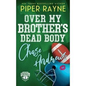 Over My Brother's Dead Body, Chase Andrews -- Piper Rayne